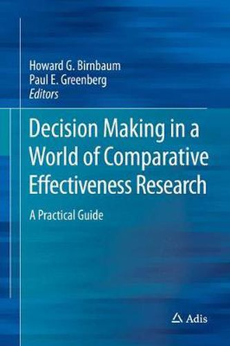 Decision Making in a World of Comparative Effectiveness Research: A Practical Guide