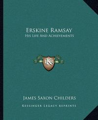 Cover image for Erskine Ramsay: His Life and Achievements