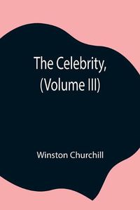 Cover image for The Celebrity, (Volume III)