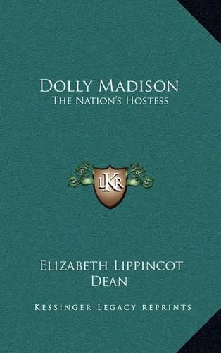 Dolly Madison: The Nation's Hostess