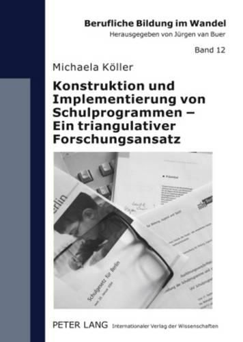 Cover image for Konstruktion Und Implementierung Von Schulprogrammen - Ein Triangulativer Forschungsansatz