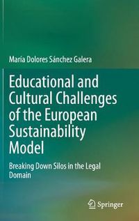 Cover image for Educational and Cultural Challenges of the European Sustainability Model: Breaking Down Silos in the Legal Domain