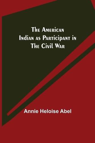 The American Indian as Participant in the Civil War