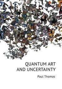 Cover image for Quantum Art & Uncertainty