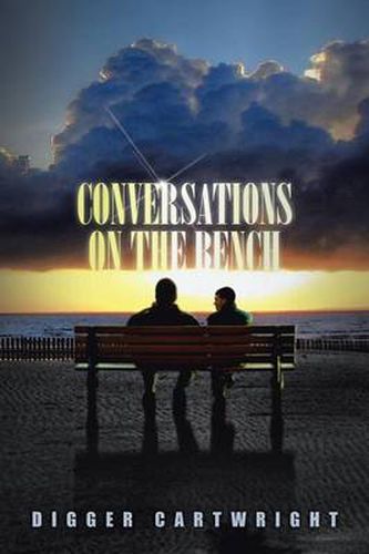 Cover image for Conversations on the Bench: Life Lessons from the Wisest Man I Ever Knew
