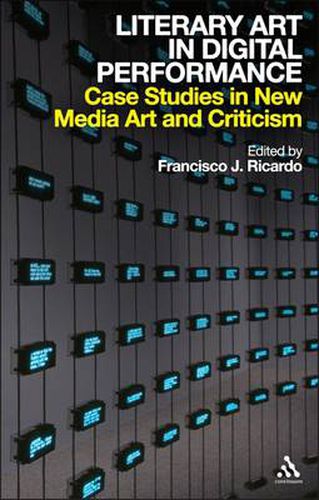Cover image for Literary Art in Digital Performance: Case Studies in New Media Art and Criticism