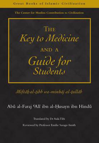 Cover image for The Key to Medicine and a Guide for Students: Miftah Al-tibb Wa-minhaj Al-tullab