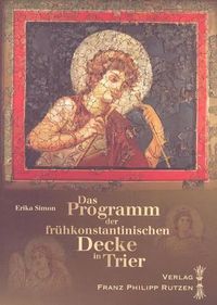 Cover image for Das Programm der Fruhkonstantinischen Decke In Trier