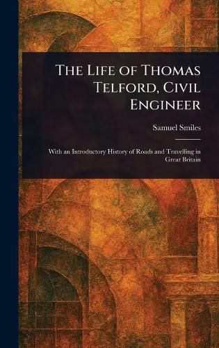 Cover image for The Life of Thomas Telford, Civil Engineer