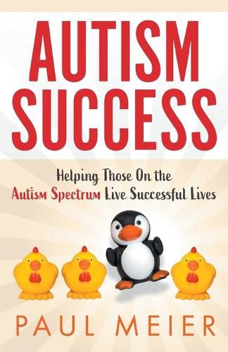 Cover image for Autism Success: Helping Those On the Autism Spectrum Live Successful Lives