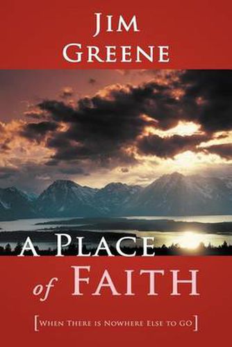 Cover image for A Place of Faith: When There is Nowhere Else to GO