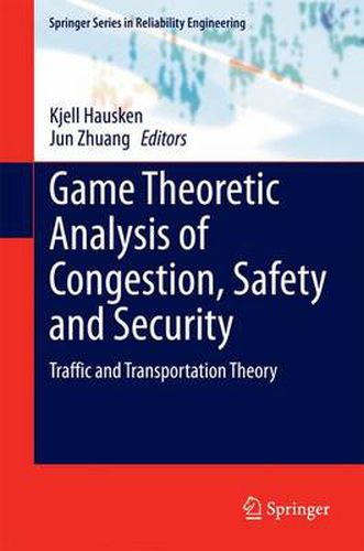 Cover image for Game Theoretic Analysis of Congestion, Safety and Security: Traffic and Transportation Theory