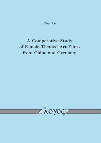 Cover image for A Comparative Study of Female-Themed Art Films from China and Germany