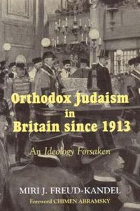 Cover image for Orthodox Judaism in Britain Since 1913: An Ideology Forsaken