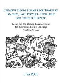 Cover image for Creative Doodle Games for Trainers, Coaches, Facilitators - Fun Games for Serious Business