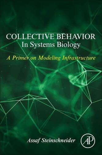 Cover image for Collective Behavior In Systems Biology: A Primer on Modeling Infrastructure