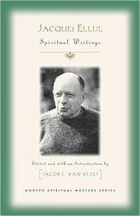 Cover image for Jacques Ellul: Essential Spiritual Writings