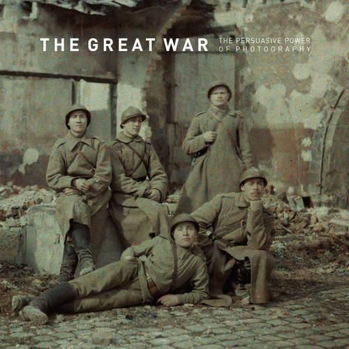 Cover image for The Great War - The Persuasive Power of Photography