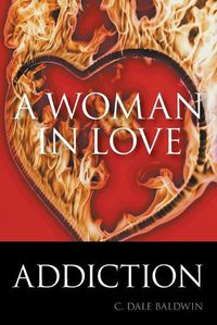 Cover image for A Woman in Love: Addiction