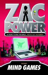 Cover image for Zac Power #3: Mind Games: 24 Hours to Save the World ... and Put Out the Rubbish