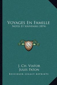 Cover image for Voyages En Famille: Notes Et Souvenirs (1874)