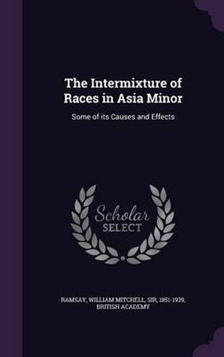 The Intermixture of Races in Asia Minor: Some of Its Causes and Effects