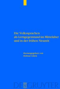 Cover image for Die Volkssprachen als Lerngegenstand im Mittelalter und in der fruhen Neuzeit: Akten des Bamberger Symposions am 18. und 19. Mai 2001