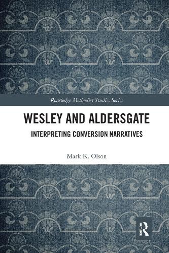 Wesley and Aldersgate: Interpreting Conversion Narratives