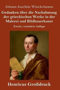 Cover image for Gedanken uber die Nachahmung der griechischen Werke in der Malerei und Bildhauerkunst (Grossdruck): Zweite, vermehrte Auflage