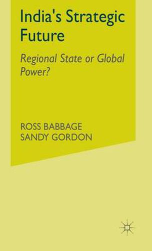 Cover image for India's Strategic Future: Regional State or Global Power?