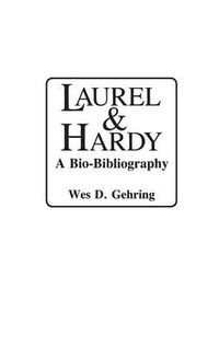 Cover image for Laurel and Hardy: A Bio-Bibliography