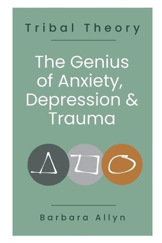 Cover image for Tribal Theory: The Genius of Anxiety, Depression & Trauma