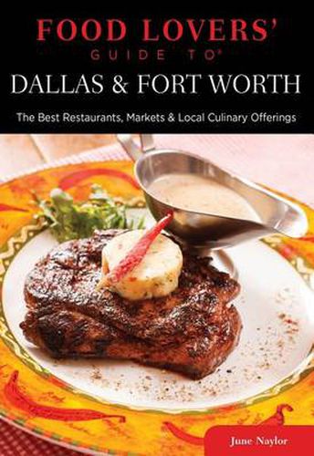 Cover image for Food Lovers' Guide to (R) Dallas & Fort Worth: The Best Restaurants, Markets & Local Culinary Offerings