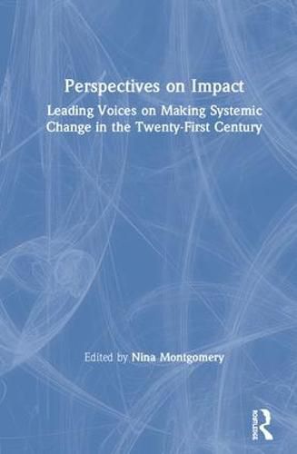 Cover image for Perspectives on Impact: Leading Voices On Making Systemic Change in the Twenty-First Century