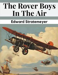 Cover image for The Rover Boys In The Air