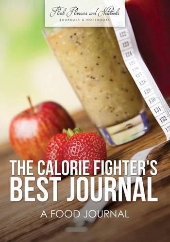 Cover image for The Calorie Fighter's Best Journal: A Food Journal