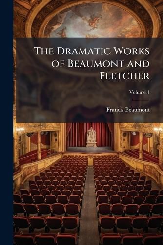 Cover image for The Dramatic Works of Beaumont and Fletcher;