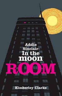 Cover image for Addie Sinclair: In the Moon Room