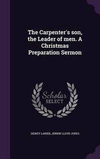 Cover image for The Carpenter's Son, the Leader of Men. a Christmas Preparation Sermon