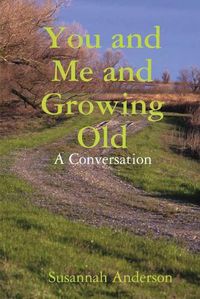 Cover image for You and Me and Growing Old