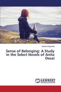 Cover image for Sense of Belonging: A Study in the Select Novels of Anita Desai