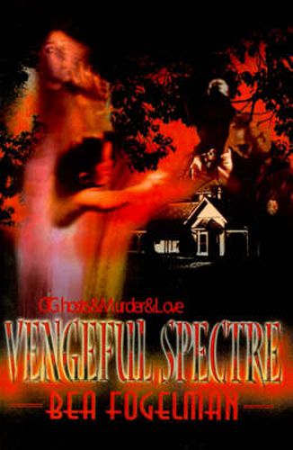 Cover image for Vengeful Spectre: Of Ghosts & Murder & Love