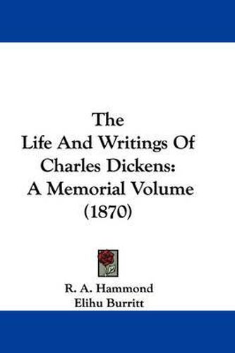 Cover image for The Life and Writings of Charles Dickens: A Memorial Volume (1870)