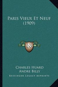 Cover image for Paris Vieux Et Neuf (1909)