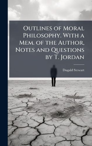 Cover image for Outlines of Moral Philosophy. With a Mem. of the Author, Notes and Questions by T. Jordan