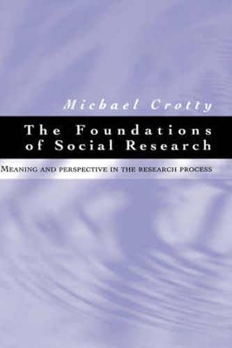 Cover image for The Foundations of Social Research: Meaning and Perspective in the Research Process