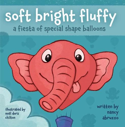 Cover image for Soft Bright Fluffy: A Fiesta of Special Shape Balloons