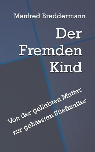 Cover image for Der Fremden Kind: Von der geliebten Mutter zur gehassten Stiefmutter