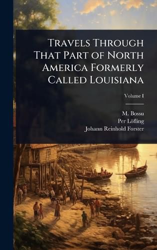 Cover image for Travels Through That Part of North America Formerly Called Louisiana