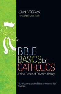 Cover image for Bible Basics for Catholics: A New Picture of Salvation History
